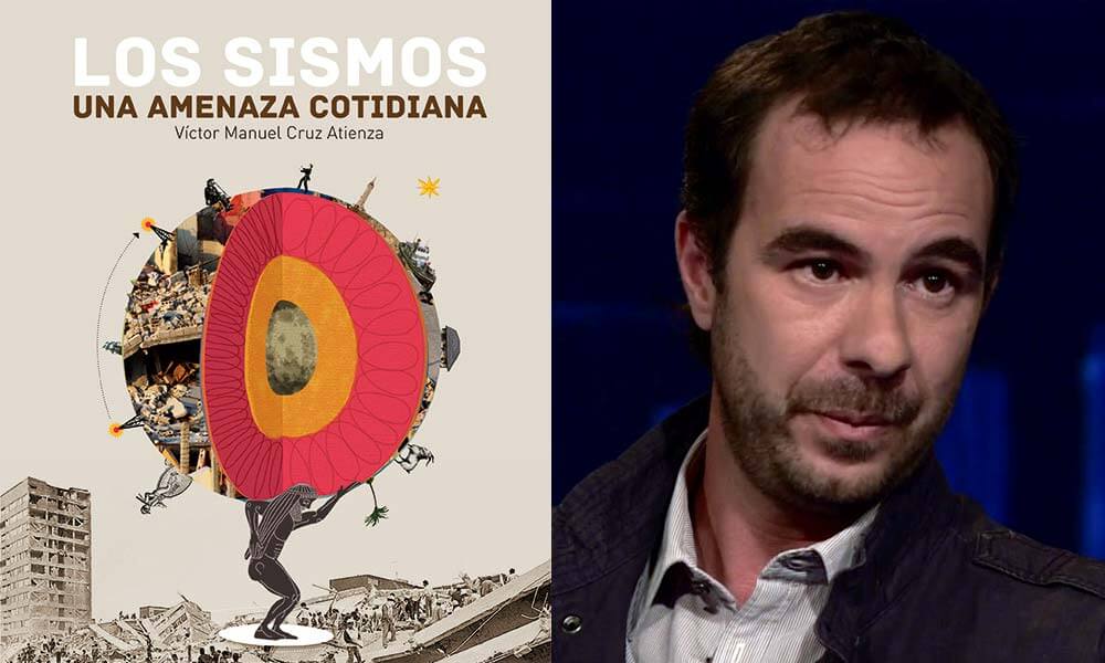 "Los Sismos: Una Amenaza Cotidiana" de Víctor Manuel Cruz Atienza